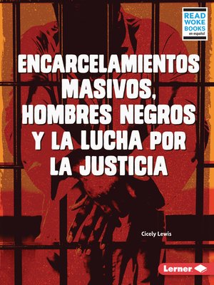 cover image of Encarcelamientos masivos, hombres negros y la lucha por la justicia (Mass Incarceration, Black Men, and the Fight for Justice)